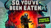 So, You've Been Eaten.