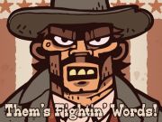 Them's Fightin' Words!